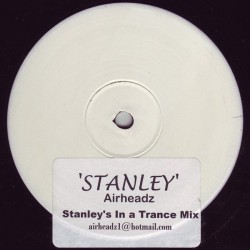 Airheadz ‎– Stanley (Stanley's In A Trance Mix) 