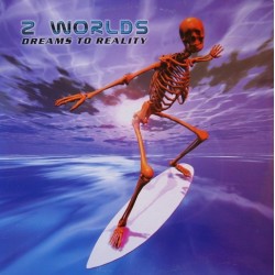 2 Worlds ‎– Dreams To Reality 