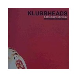 Klubbheads - Somebody Skreem