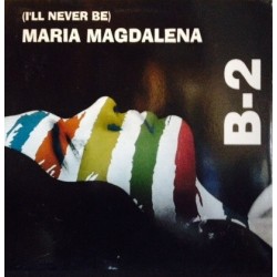  B-2 ‎– (I'll Never Be) Maria Magdalena 