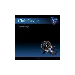 Club Caviar - Speed It Up