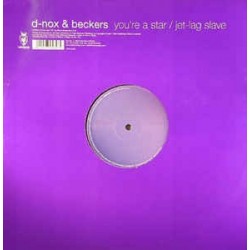 D-Nox & Beckers ‎– You're A Star / Jet-Lag Slave 
