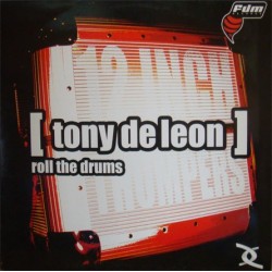 Tony De Leon - Roll The Drums(TEMAZO HARDHOUSE A UNA CARA,MUY BUSCADO¡¡)