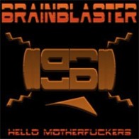 Brainblaster – Hello Motherfuckers 