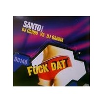 Santo  presents DJ Carbo vs. DJ Gabina – Fuck Dat 
