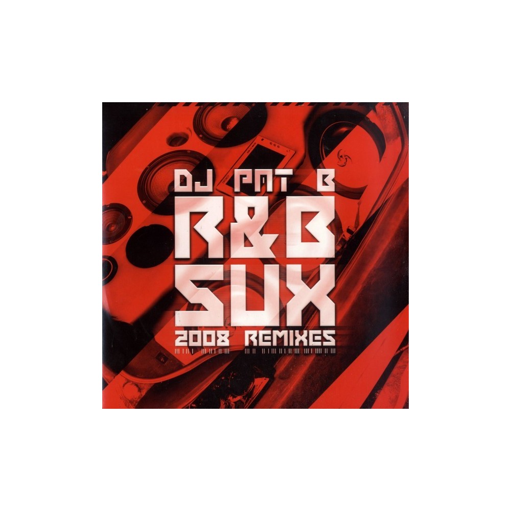 DJ PAT B - R&B SUX 2008 REMIXES (JUMP MUY BUENO¡)