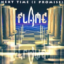 Flame  – Next Time (I Promise) 