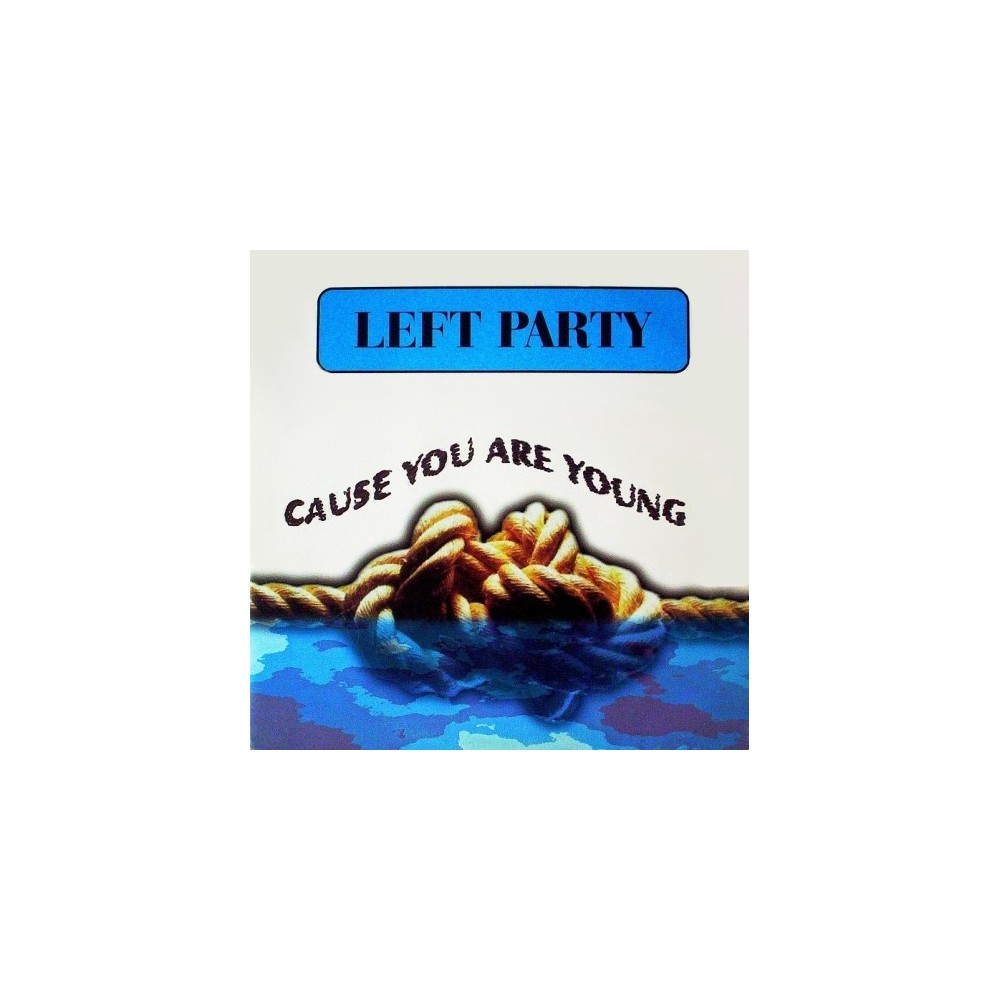 Left Party – 'cause You Are Young 