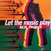 MK Project – Let The Music Play 