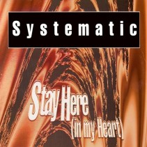 Systematic – Stay Here (In My Heart) 