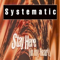 Systematic – Stay Here (In My Heart) 