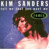 Kim Sanders – Tell Me That You Want Me (Remix) 