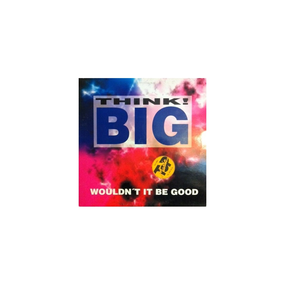 Think Big - Wouldn't it be good