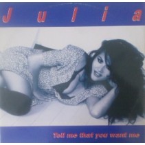 Julia  – Tell Me That You Want Me 