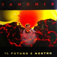 Tanchis – Il Futuro É Nostro 
