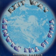 Exit Way ‎– This Is The Planet 