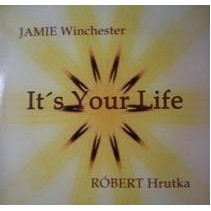 Jamie Winchester & Hrutka Robert ‎– It's Your Life 