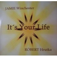 Jamie Winchester & Hrutka Robert ‎– It's Your Life 