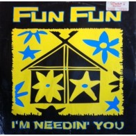 Fun Fun ‎– I'm Needin' You 