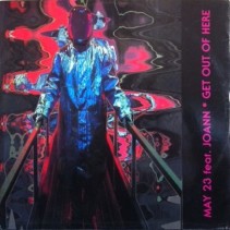 May 23 feat. Joann ‎– Get Out Of Here