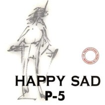 P-5 ‎– Happy Sad 
