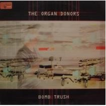 The Organ Donors ‎– Bomb Trush 