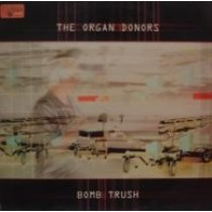 The Organ Donors ‎– Bomb Trush 