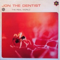 Jon The Dentist ‎– The Real World / What Is Real 