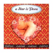 Clubfoot ‎– A Star Is Porn 