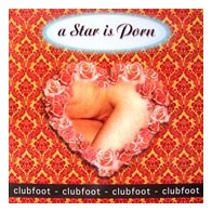Clubfoot ‎– A Star Is Porn 