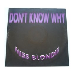 Miss Blondie  ‎– Don't Know Why