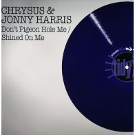 Chrysus & Jonny Harris ‎– Don't Pigeon Hole Me / Shined On Me