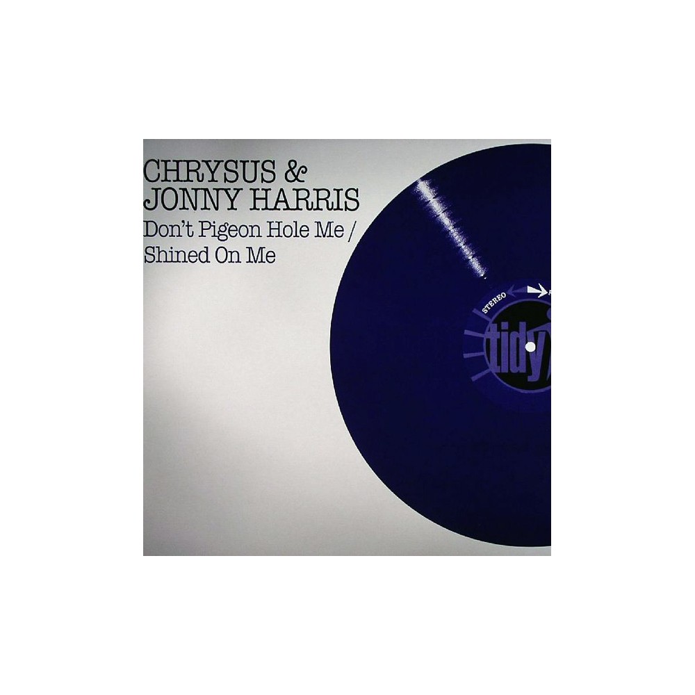 Chrysus & Jonny Harris ‎– Don't Pigeon Hole Me / Shined On Me