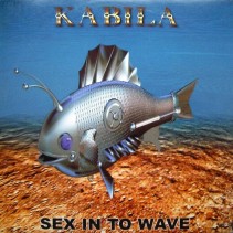 Kabila  ‎– Sex In To Wave 