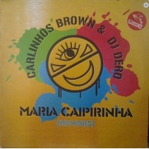 Carlinhos Brown & DJ Dero ‎– Maria Caipirinha (Remixes) 