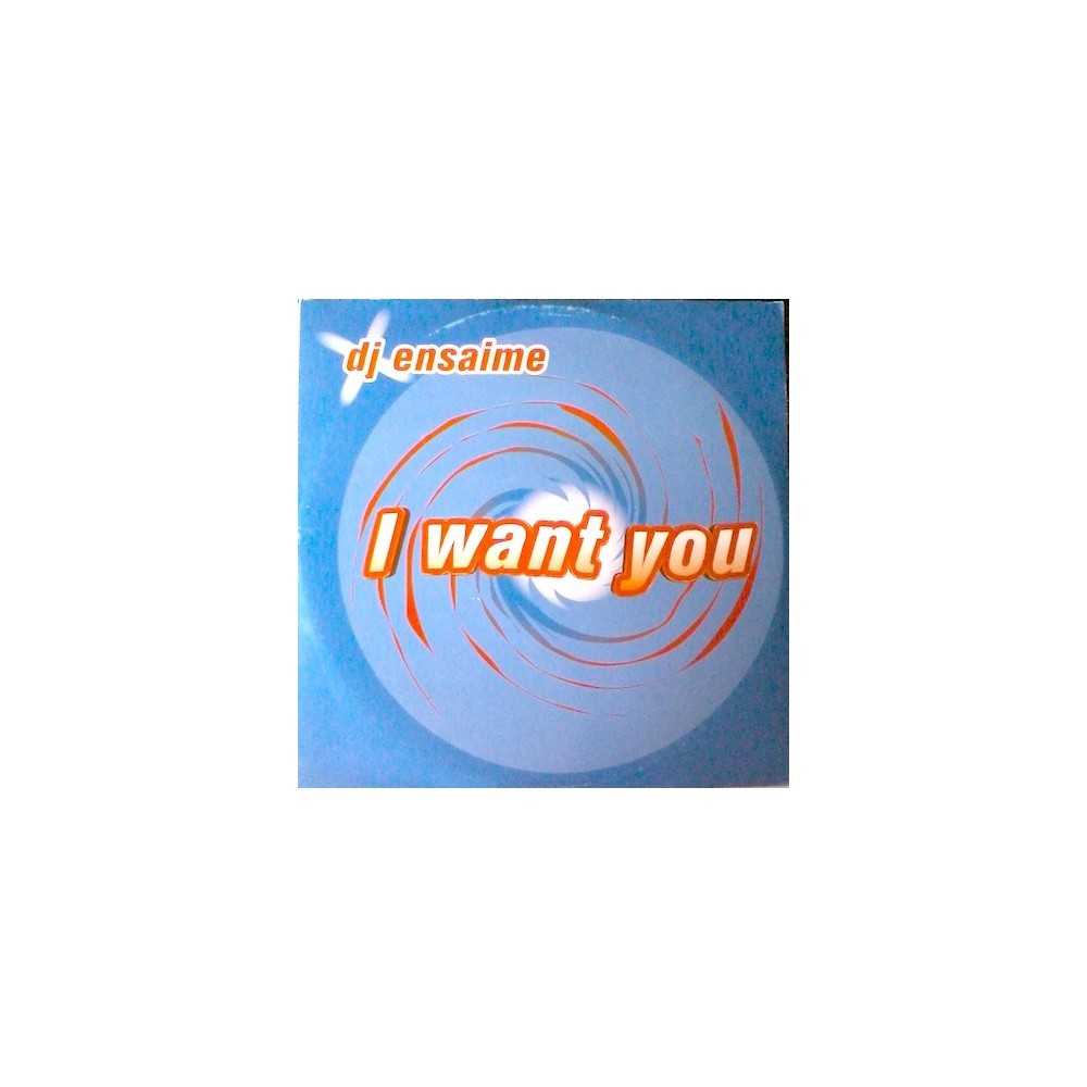 DJ Ensaime ‎– I Want You (CANTADITO ROLLAZO¡¡)
