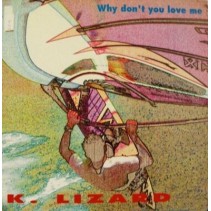 K. Lizard ‎– Why Don't You Love Me 