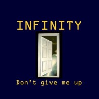 Infinity  ‎– Don't Give Me Up (TEMAZO¡)
