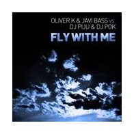 Oliver K  & Javi Bass vs. DJ Piju & DJ Pok ‎– Fly With Me