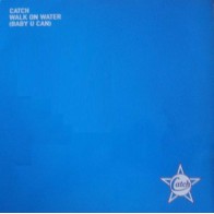 Catch ‎– Walk On Water (Baby U Can)