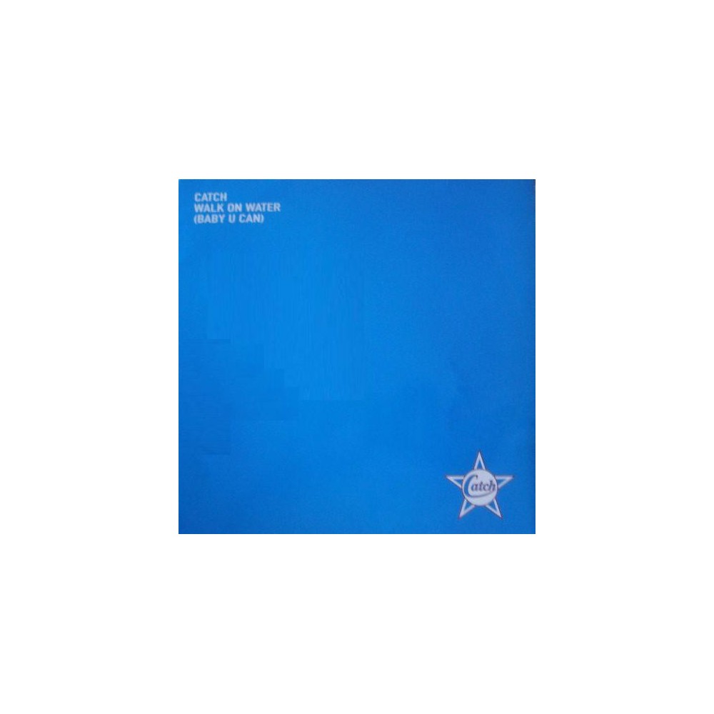 Catch ‎– Walk On Water (Baby U Can)