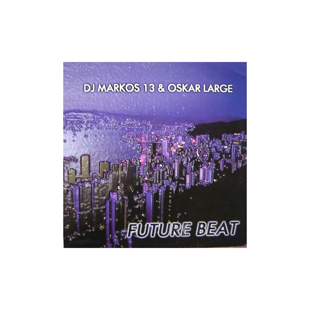 DJ Markos 13 & Oskar Large ‎– Future Beat 