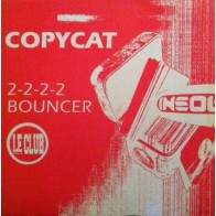 Copycat ‎– 2-2-2-2 / Bouncer 