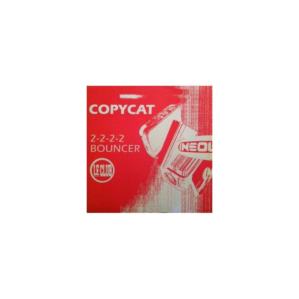 Copycat ‎– 2-2-2-2 / Bouncer 