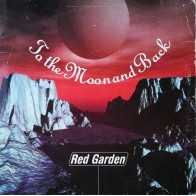Red Garden – To The Moon And Back (NACIONAL)