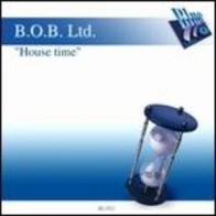 BOB Ltd – House Time (IMPORT.TEMAZO¡)