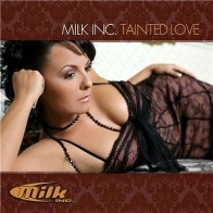 Milk Inc ‎– Tainted Love 