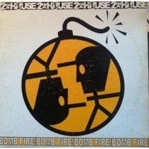 2 In A House  ‎– Bomb Fire