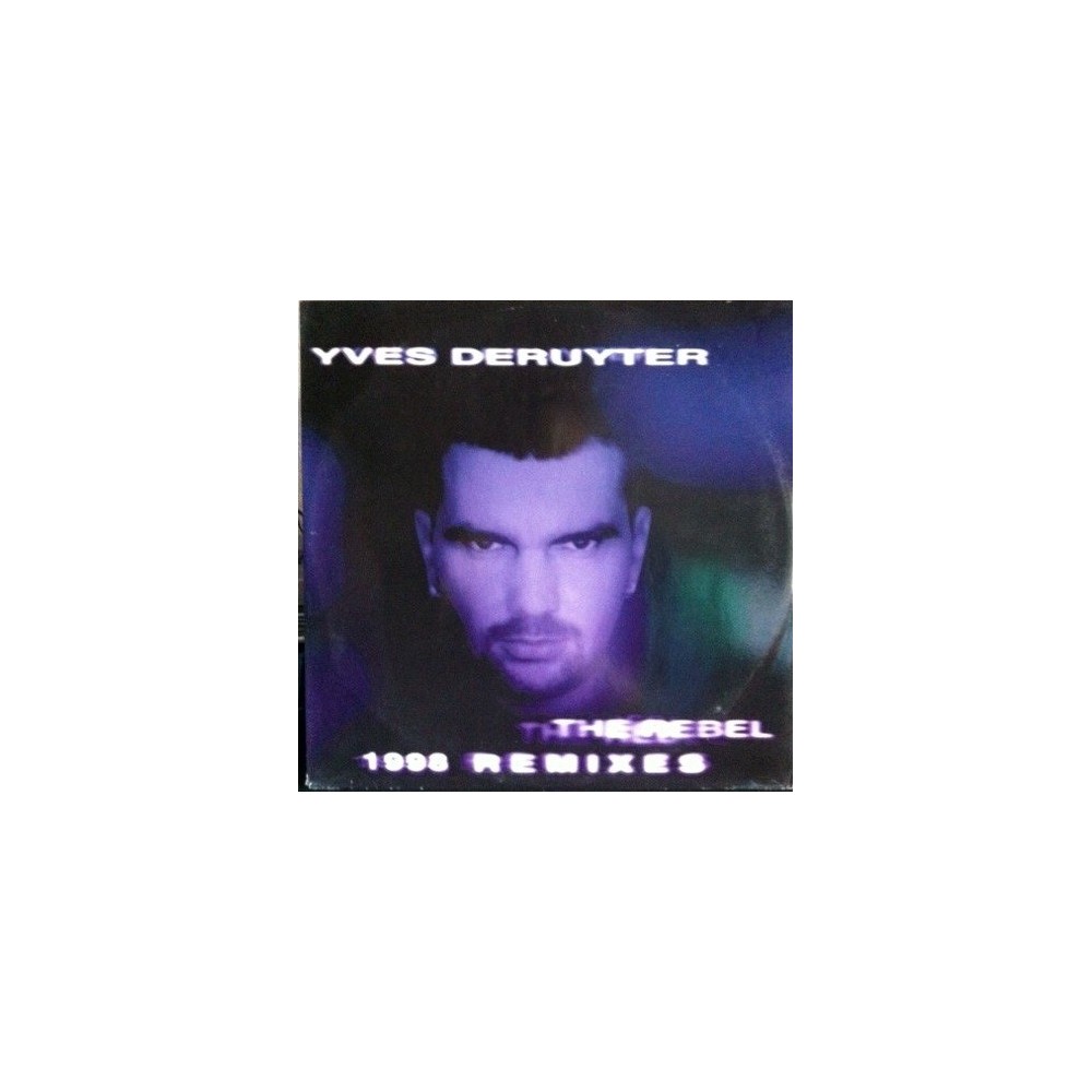 Yves Deruyter ‎– The Rebel (1998 Remixes)