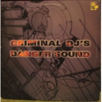 Criminal DJ's ‎– Danger Sound 